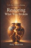 Restoring What Was Broken: A 21 - Day Journey to Healing