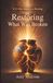 Restoring What Was Broken: A 21 - Day Journey to Healing