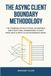The Async Client Boundary Methodology: The Communication Systems, Boundaries, and Structural Frameworks to Shift Freelance Clients to Asynchronous Work