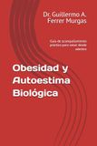 Obesidad y Autoestima Biológica: Guía de acompañamiento práctico para sanar desde adentro