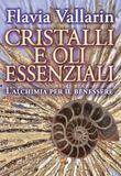 Cristalli e oli essenziali. L’alchimia per il benessere