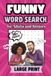 Funny Word Search for Adults and Seniors: Over 50 Lighthearted Large Print Puzzles Filled with Silly Words, Humor, and Feel-Good Fun