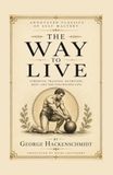 The George Hackenschmidt The Way to Live (Annotated): George Hackenschmidt's 1908 Classic on Strength, Training, Nutrition, Rest, and the Disciplined Life