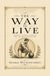 The George Hackenschmidt The Way to Live (Annotated): George Hackenschmidt's 1908 Classic on Strength, Training, Nutrition, Rest, and the Disciplined Life