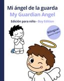 My Guardian Angel / Mi Ángel de la Guarda: A Bilingual Catholic Story for Boys · Un Cuento Católico Bilingüe para Niños