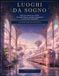 LUOGHI DA SOGNO: Libro da colorare per adulti: 40 mondi fantasy, paesaggi immaginari e architetture impossibili