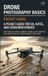 Drone Independently Published Photography Basics: The Ultimate Pocket Guide for Beginners- Drone Photography Basics - A Complete Guide For New Drone Photographers