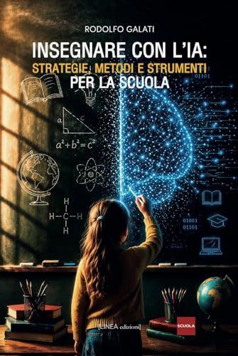 Insegnare con l'IA. Strategie, metodi e strumenti per la scuola