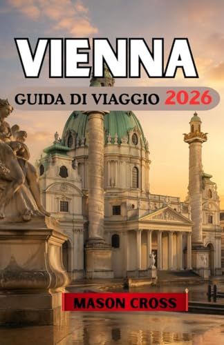 VIENNA GUIDA DI VIAGGIO 2026