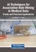 AI Medical Information Science Reference AI Techniques for Association Rule Mining in Medical Data: Trends and Practical Applications Paperback
