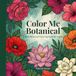 Color Me Botanical: A Bold Botanical Coloring Book for Adults with 28 Detailed Flower Designs for Relaxation and Stress Relief