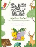 My first Safari: A big and easy animal colouring Adventure activity book for age 2-6 years for pre school and Kindergarten