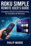 Roku The Ultimate Tech Handbook- Roku Simple Remote User's Guide