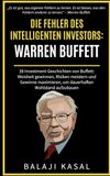 Die Fehler des intelligenten Investors: Warren Buffett: 38 Investment-Geschichten von Buffett: Weisheit gewinnen, Risiken meistern und Gewinne maximieren, um dauerhaften Wohlstand aufzubauen: 1