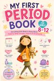 My First Period Book for Girls 8-12: Everything Girls Need to Know About Puberty, Body Changes, Hygiene & Growing Up