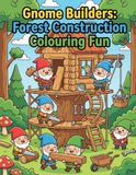 Gnome Builders: Forest Construction Colouring Fun