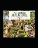 Nos cultures au fil du temps: Des jardins antiques aux pratiques naturelles d’aujourd’hui