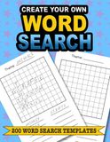 Create Your Own Word Search: 200 Word Search templates
