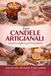 Fare Candele Artigianali: Guida Completa per Principianti: - Cera di Soia, Tecniche Professionali, 10 Ricette e Come Vendere le Tue Creazioni