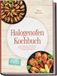 Halogenofen Kochbuch: Die knusprigsten Rezepte für jeden Geschmack & Anlass - zeitsparend & fettarm - inkl. Snacks, Brotrezepten, Desserts uvm.