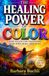 The Healing Power of Color