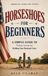 Horseshoes Beginners: A Simple Guide to Pitching, Scoring and Building Your Backyard Court