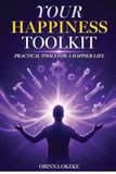Your Happiness Toolkit: Practical Tools for a Happier Life