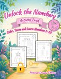 Unlock Icecat Unlock the Numbers Activity Book for Kids Ages 4–6: Color, Trace and Learn Numbers 1–10 with Fun Interactive Preschool Activities