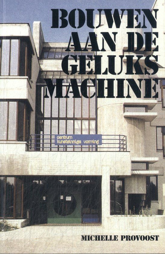 Bouwen International New Town Institute Bouwen aan de geluksmachine