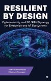 Resilient Libri GmbH Resilient by Design: Cybersecurity and SD-WAN Synergy for Enterprise and IoT Ecosystems