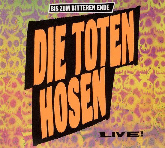 Die Toten Hosen Bis Zum Bitteren Ende: Live!