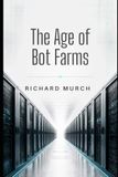 The Independently Published The Age of the Bot Farms Paperback