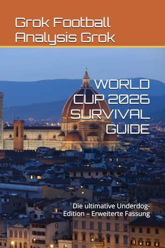 WORLD CUP 2026 SURVIVAL GUIDE: Die ultimative Underdog-Edition – Erweiterte Fassung