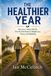 The Healthier Year: Two Lives, Twelve Months, One Practical Route to Weight Loss, Fitness and Wellbeing.