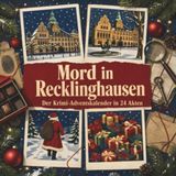 Mord in Recklinghausen: Der Krimi-Adventskalender in 24 Akten