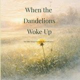 When Libri GmbH The Little Things That Matter- When the Dandelions Woke Up