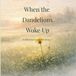 When Libri GmbH The Little Things That Matter- When the Dandelions Woke Up
