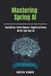 Mastering Spring AI: Building Intelligent Applications with Spring AI