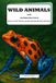 Wild Animals and Interesting Facts: Discover the Weird and Wonderful World of Nature: Explore Fun and Exciting Facts About Earth's Wildest Creatures