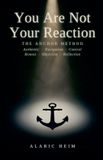 You Brimir & Blainn You Are Not Your Reaction The ANCHOR Method E-book