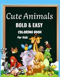 Cute Animals: Bold and Easy Coloring Book for Adults and Kids