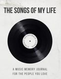 The Songs of My Life: A Legacy Soundtrack Journal for the People You Love