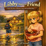 Libby Makes a Friend: A Rainy Day Story of Buckets, Soup, and Something Shiny
