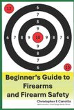 Beginner's Independently Published Beginner's Guide to Firearms, and Firearm Safety Paperback