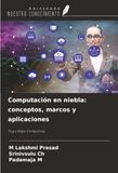 Computación OmniScriptum SRL Computación en niebla: conceptos, marcos y aplicaciones: Fog y Edge Computing Paperback
