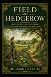 Field and Hedgegrow: Nature Writing, Wildlife, and the English Countryside