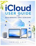 icloud Apple iCloud User Guide for Beginners and Seniors