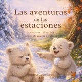 Las aventuras de las estaciones: 4 cuentos infantiles llenos de magia y valores