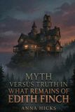 Myth Versus Truth in What Remains of Edith Finch