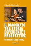 Il diaconato tra storia, esperienze e prospettive. Un ruolo per le donne